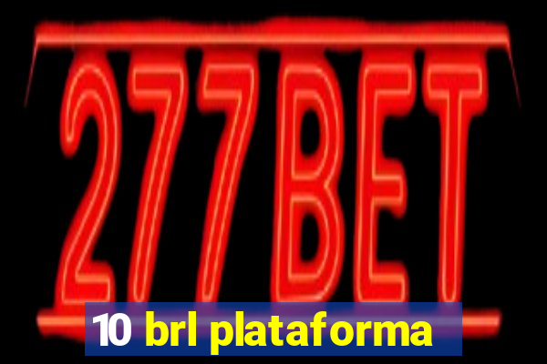 10 brl plataforma